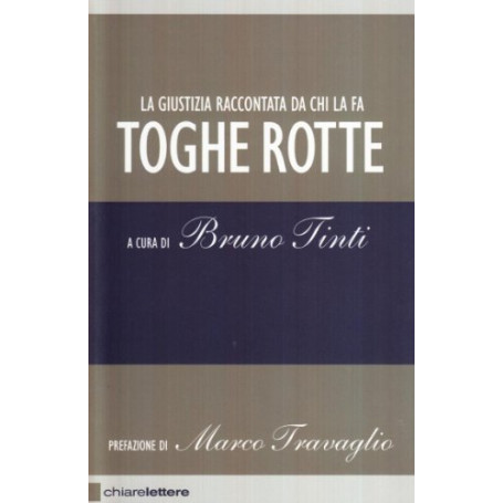 Toghe rotte. La giustizia raccontata da chi la fa.