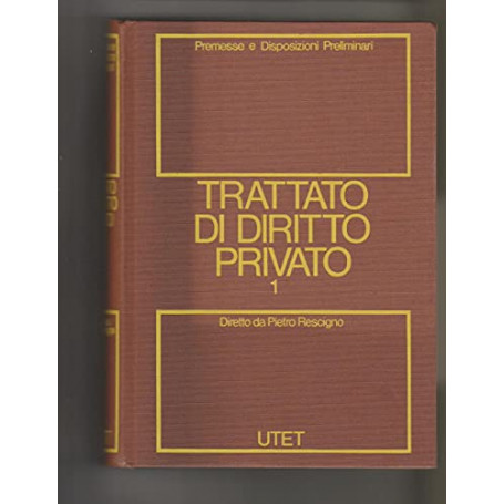 Trattato di diritto privato (Vol. 1) Premesse e Disposizioni Preliminari