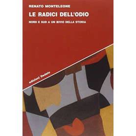 Le radici dell'odio. Nord e sud a un bivio della storia