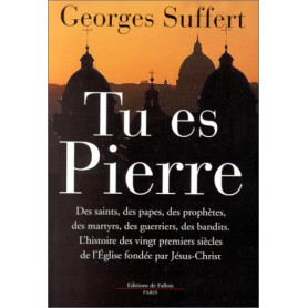 TU ES PIERRE. L'histoire des vingt premiers siècles de l'Eglise fondée par Jésus-Christ