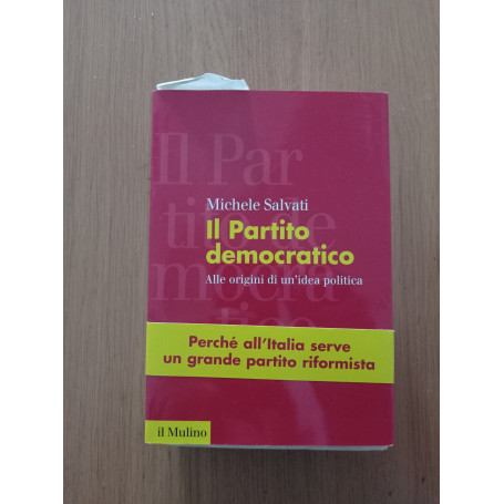 Il Partito democratico. Alle origini di un\'idea politica