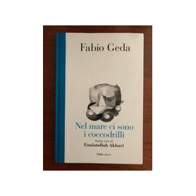 Nel mare ci sono i coccodrilli. Storia vera di Enaiatollah Akbari