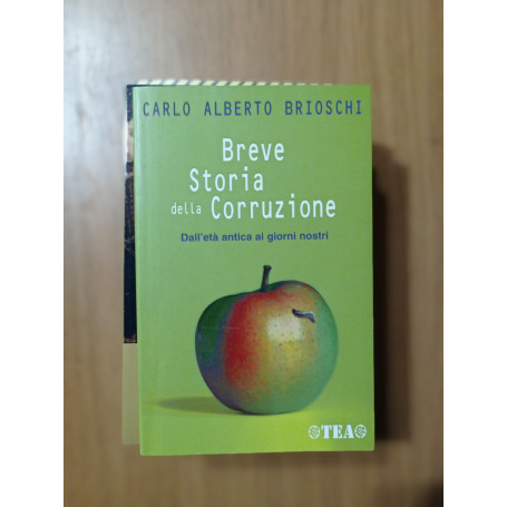 Breve storia della corruzione. Dall\'età antica ai giorni nostri