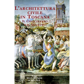 L'Architettura Civile in Toscana. Il Cinquecento e il Seicento