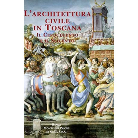 L'Architettura Civile in Toscana. Il Cinquecento e il Seicento