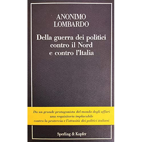 Della guerra dei politici contro il Nord e contro l'Italia