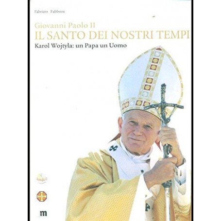 Giovanni Paolo II: Il santo dei nostri tempi