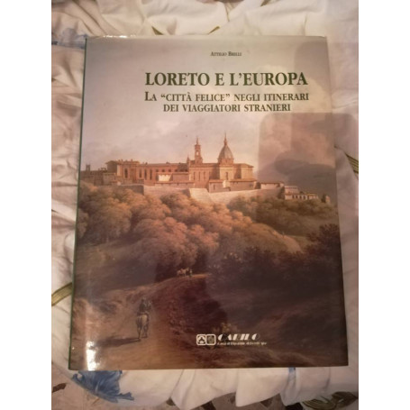 Loreto e l'Europa. La città «felice» negli itinerari dei viaggiatori stranieri