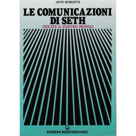Le comunicazioni di Seth. Create il vostro mondo