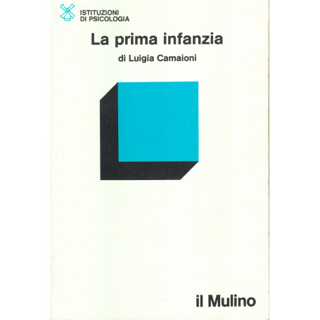 La prima infanzia. Lo sviluppo psicologico dalla nascita ai tre anni.