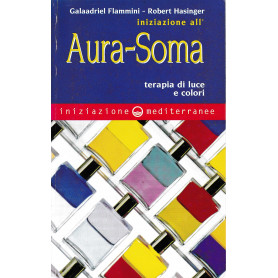 Iniziazione all'Aura-Soma. Terapia di luce e colori