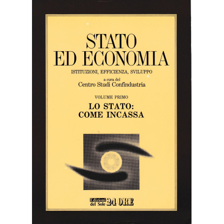 Stato ed economia. Istituzioni  efficienza  sviluppo  1° vol. Lo Stato: come incassa