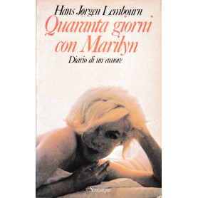 Quaranta giorni con Marilyn. Diario di un amore