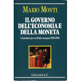 Il governo dell'economia e della moneta. Contributi per un'Italia europea: 1970-1992