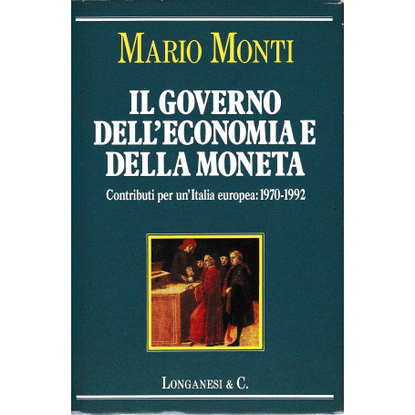 Il governo dell'economia e della moneta. Contributi per un'Italia europea: 1970-1992