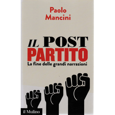 Il post partito. La fine delle grandi narrazioni