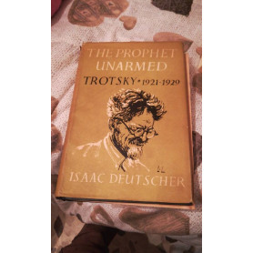 THE PROPHET UNARMED TROTSKY 1921-1929