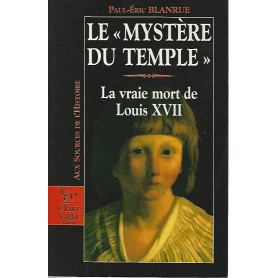 Le mystere du temple. La vraie mort de Louis XVII