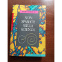 Non sparate sulla scienza