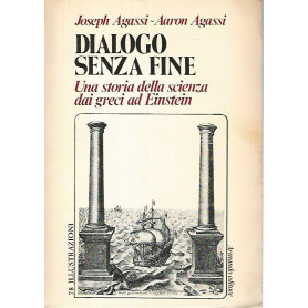 Dialogo senza fine.Una storia della scienza dai greci ad Einstein