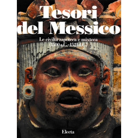 Tesori del Messico. Le civiltà  zapoteca e mixteca (1500 a.C. - 1521 d.C.)