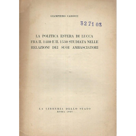 La politica estera di Lucca fra il 1480 a il 1530 studiata nelle relazioni dei suoi ambasciatori