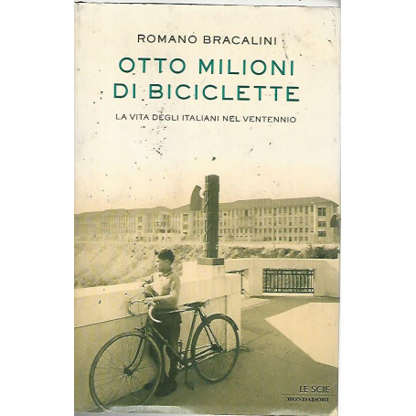 Otto milioni di biciclette. La vita degli italiani nel ventennio