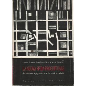 La nuova sfida progettuale. Architettura ingegneria arte tra reale e virtuale