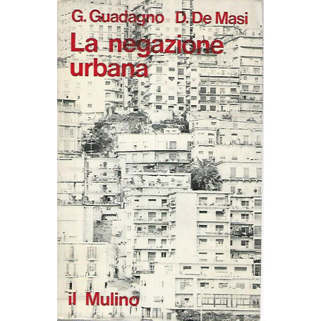 La negazione urbana. Trasformazioni sociali e comportamento deviato a Napoli