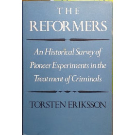 The Reformers. An Historical Survey of Pioneer Experiments in the Treatment of CriminalsLibrisaggi