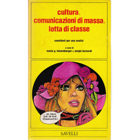 Cultura  comunicazioni di massa  lotta di classe Con interventi di Baldelli  Boato  Fo