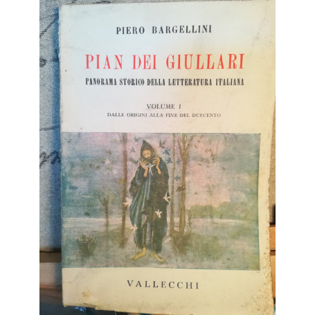 Pian dei giullari. Panorama storico della letteratura italiana. I. Dalle origini alla fine del Duecento.