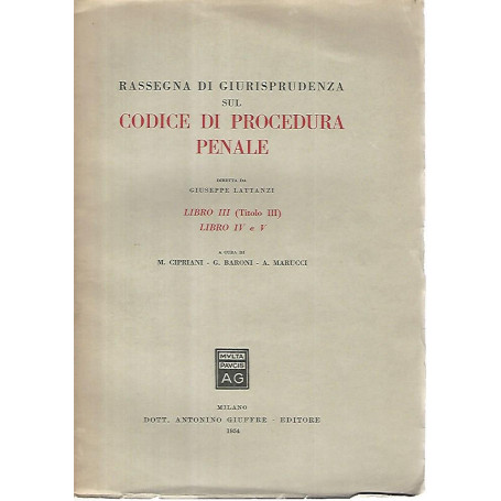 Rassegna di giurisprudenza sul codice di procedura penale. Libro III titolo III. Libro IV e V