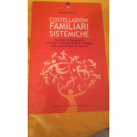 costellazioni familiari sistemiche Manuale di autoanalisi secondo il metodo di Bert Hellinger. Con questionari ed esercizi