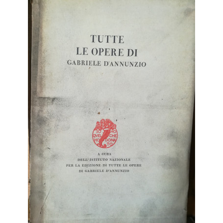 Tutte le opere di Gabriele D'Annunzio (patrocinio: B. Mussolini).