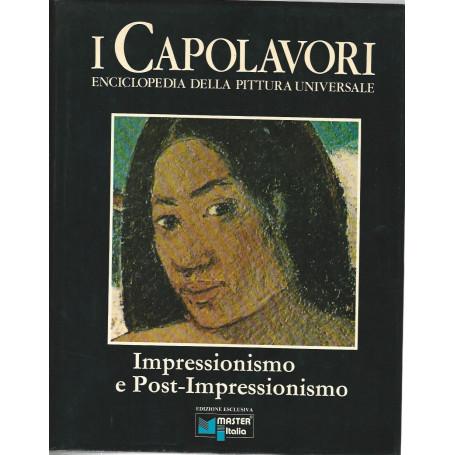 I capolavori. Enciclopedia della pittura universale. Impressionismo e post-impressionismo