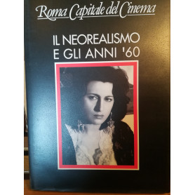 Roma Capitale del Cinema. Il neorealismo e gli anni '60.