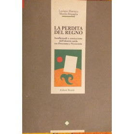 La perdita del regno. Intellettuali e costruzione dell'identità  sarda tra Ottocento e Novecento