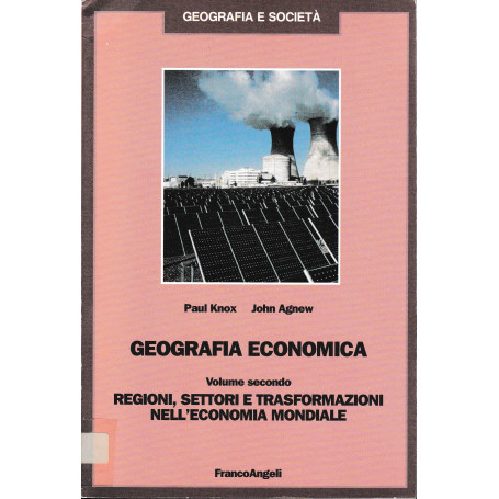 Geografia economica. Vol. 2  Regioni  settori e trasformazioni nell'economia mondiale