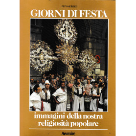 Giorni di festa. Immagini della nostra religiosità  popolare