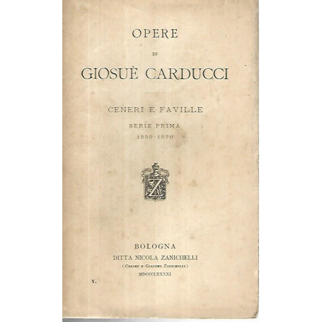 Opere di Giosuè Craducci. Ceneri e faville. Serie prima 1859-1870