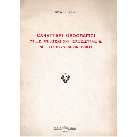 Caratteri geografici delle utilizzazioni idroelettriche nel Friuli-Venezia giulia