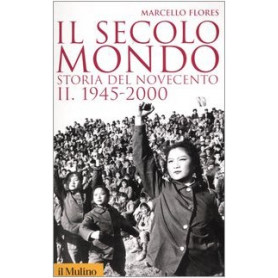 Il secolo-mondo. Storia del Novecento. 1945-2000 (Vol. 2)