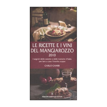 Le ricette e i vini del Mangiarozzo 2010. I segreti delle osterie e delle trattorie d'Italia per fare a casa l'insolita zuppa