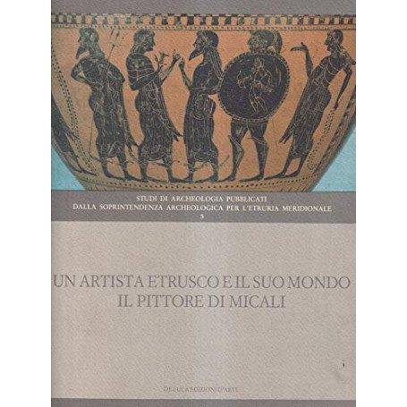 Un artista etrusco e il suo mondo. Il pittore di Micali.