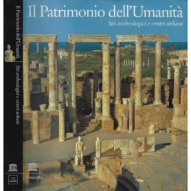 Il patrimonio dell'umanità . Siti archeologici e centri urbani