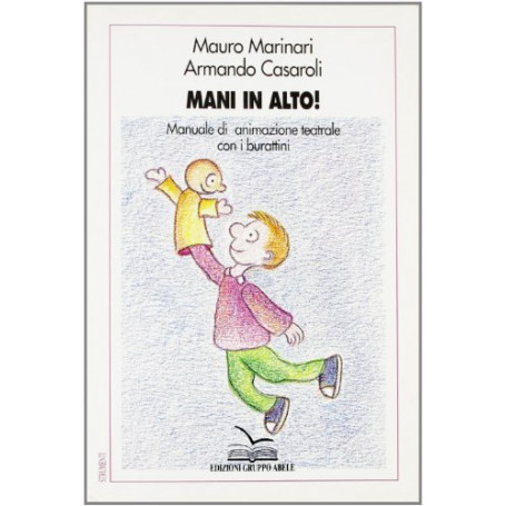 Mani in alto! Manuale di animazione teatrale con i burattini