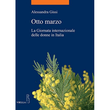 Otto marzo. La giornata internazionale delle donne in Italia