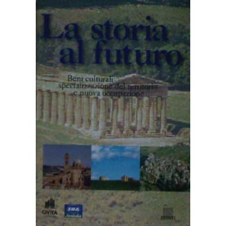 La storia al futuro. Beni culturali  specializzazione del territorio e nuova occupazione