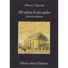 All'ombra di mio padre. Infanzia milaneseLibrisaggi